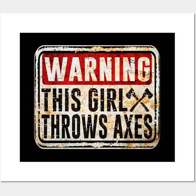 Axe Throwing - Warning This Girl Throws Axes Wall Art by Kudostees